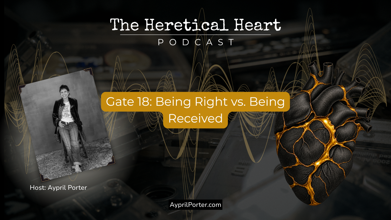 Gate 18- Being Right vs. Being Received
