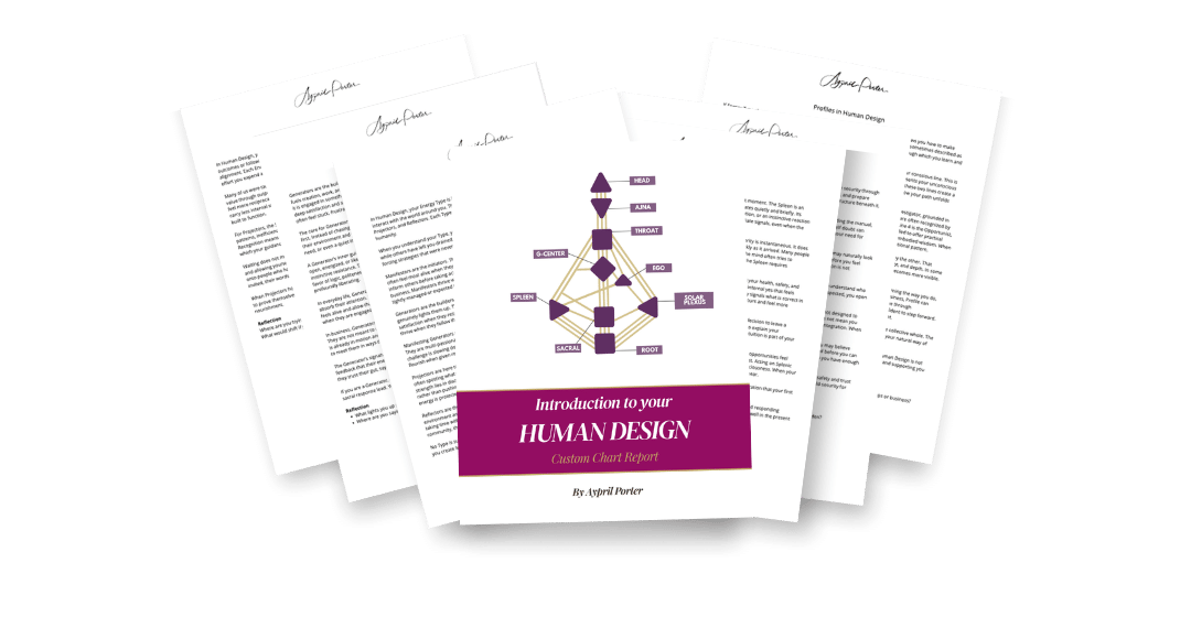 Human Design Foundation Report by Aypril Porter, a personalized custom chart report covering your Human Design energy type, defined centers, and profile lines.
