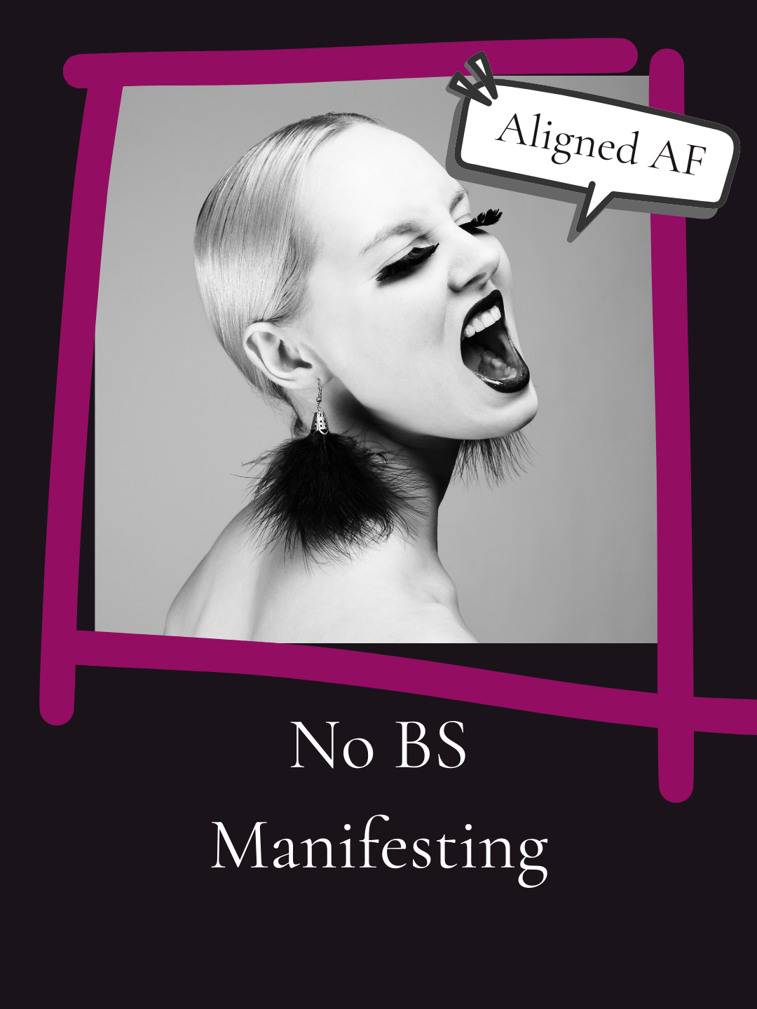 No BS Manifesting program cover showing a black-and-white portrait of a woman mouth open in a roar with magenta frame accents and “Aligned AF” label.