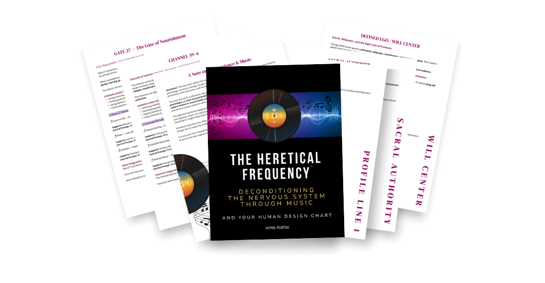 The Heretical Frequency by Aypril Porter, a Human Design report on deconditioning the nervous system through music, with personalized sections covering gates, channels, profile lines, and authority.