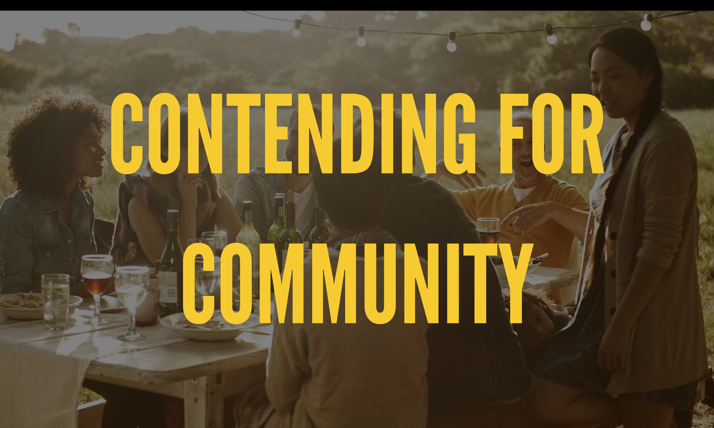 CONTENDING FOR COMMUNITY