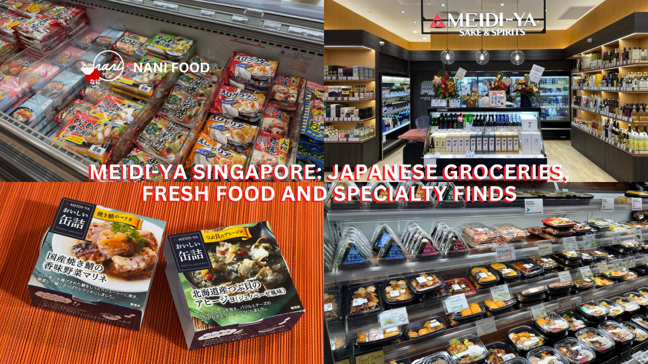 Meidi-Ya Singapore: Your Guide to Japanese Groceries, Fresh Food and Specialty Finds