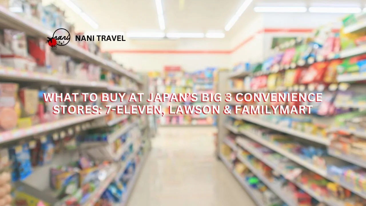What to Buy at Japan’s Big 3 Convenience Stores: 7-Eleven, Lawson &amp; FamilyMart