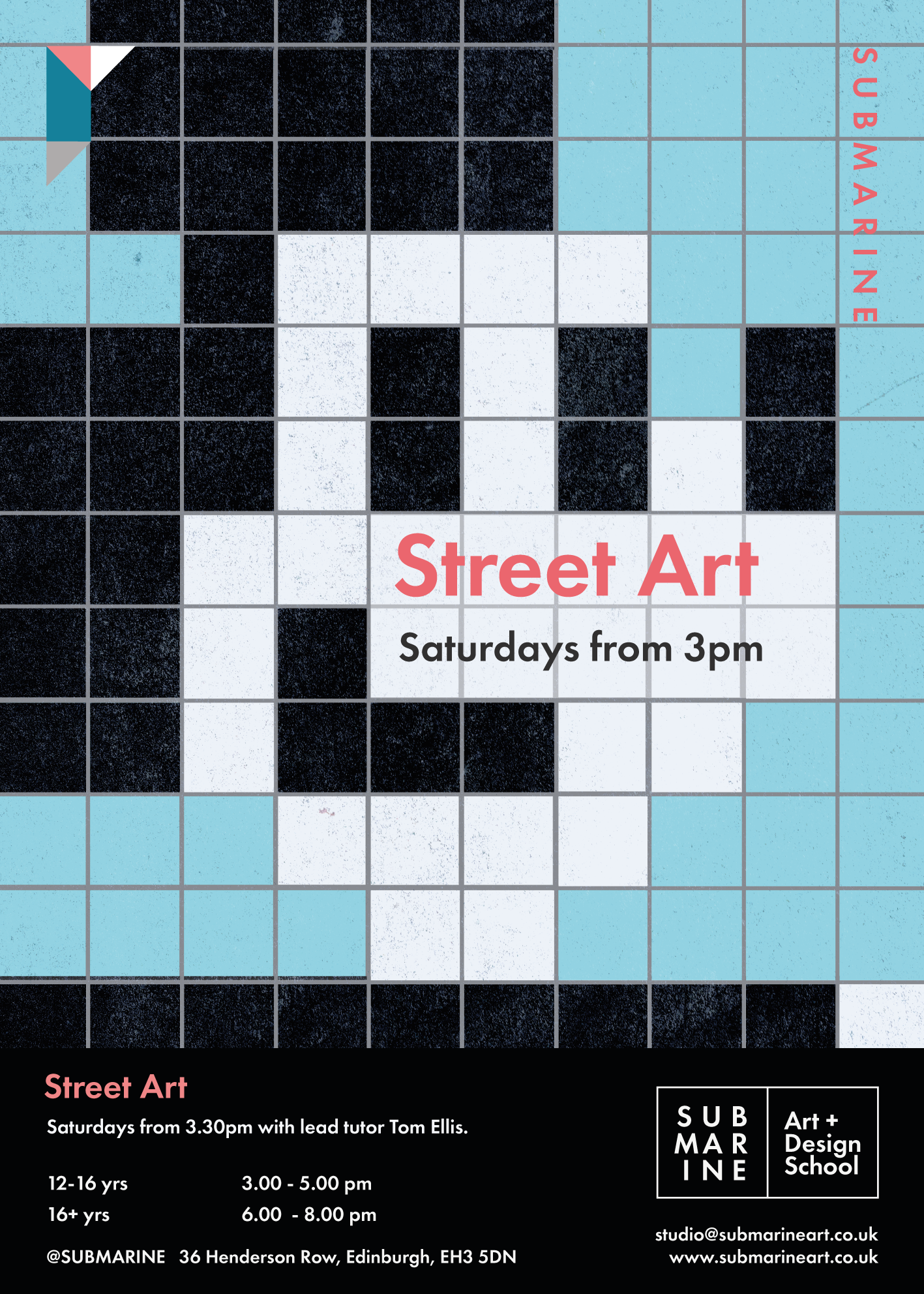 A poster for a street art event by Submarine Art & Design School, taking place Saturdays from 3:30 PM at 36 Henderson Row, Edinburgh. The poster features a grid and abstract geometric design with blue, black, and white squares, and text detailing the event's schedule for different age groups, contact information, and social media handle.