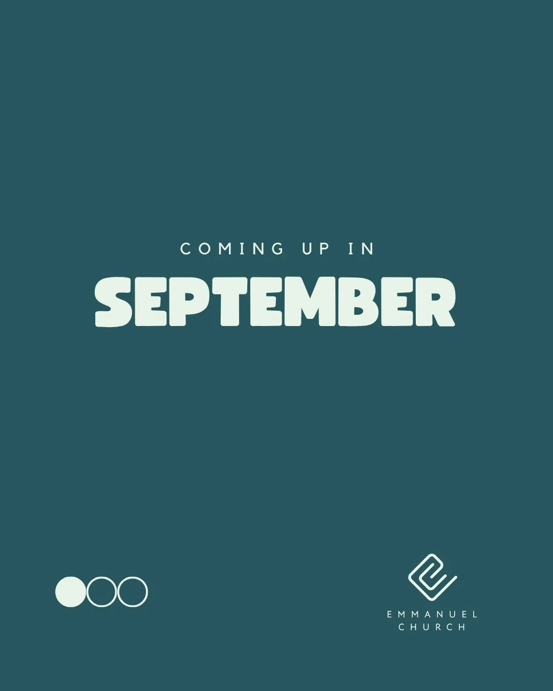 Coming Up... September dates and key events at Emmanuel over the next few weeks. pop them in your diary!