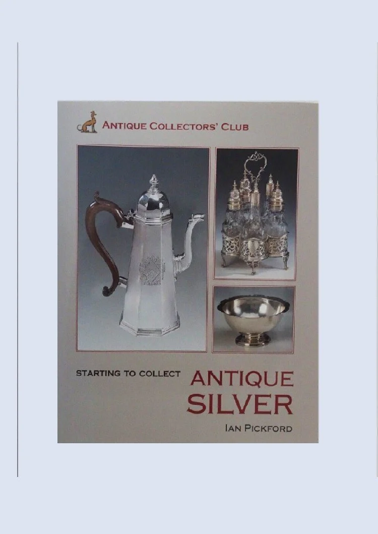 Starting To Collect Antique Silver by Ian Pickford