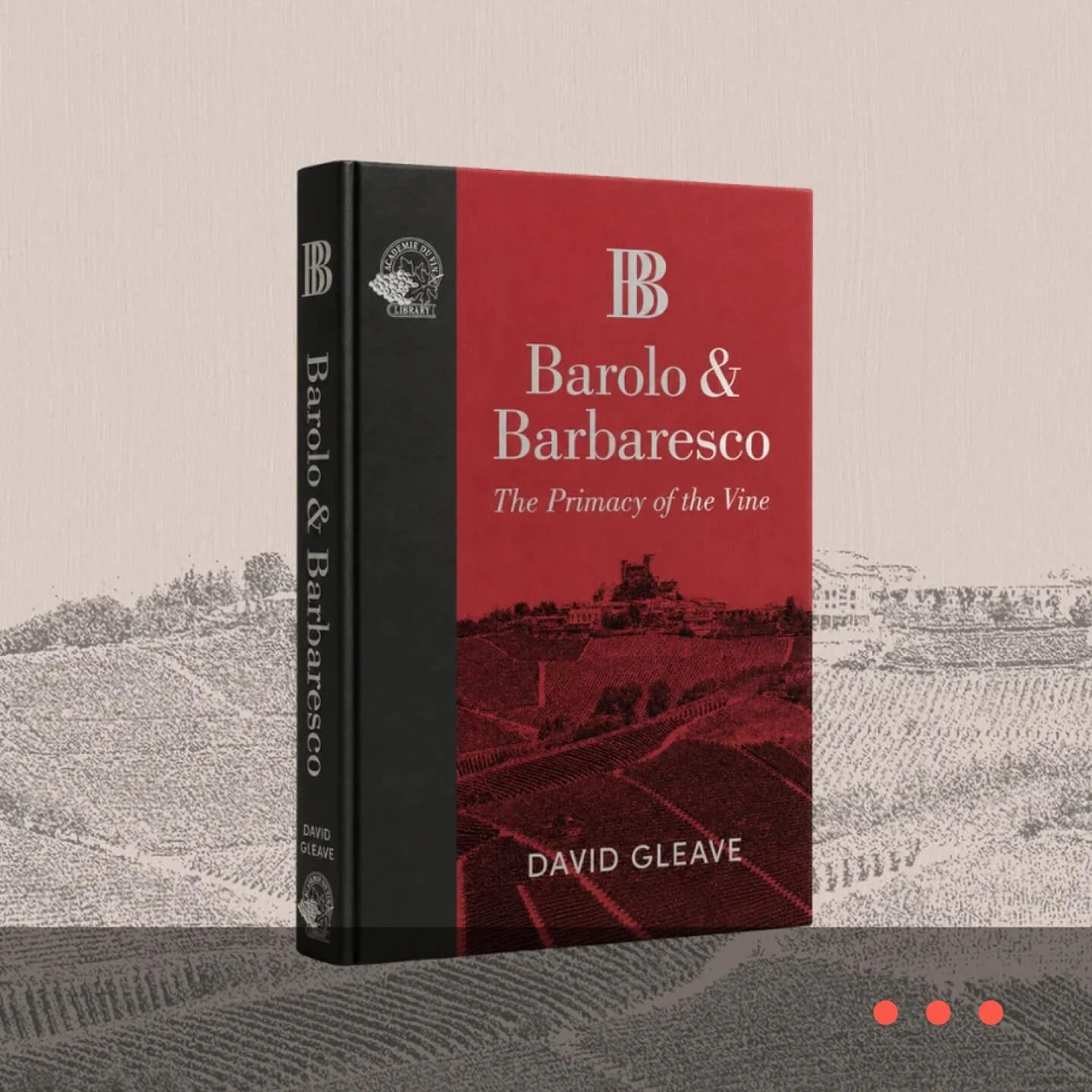 ▻ David Gleave’s New Book, “Barolo and Barbaresco: The Primacy of the Vine”