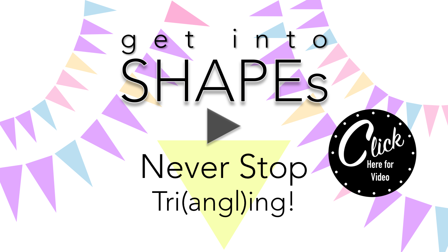 Get Into SHAPEs - Never Stop Triangling Click Play.png