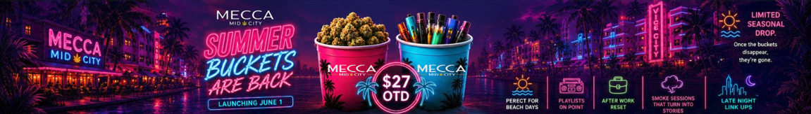 Neon-style Mecca Mid City banner promoting Summer Buckets launching June 1. Two branded buckets filled with cannabis flower and vapes sit against a vibrant Vice City-inspired night skyline. Text highlights ‘$27 OTD’ and limited seasonal drops.