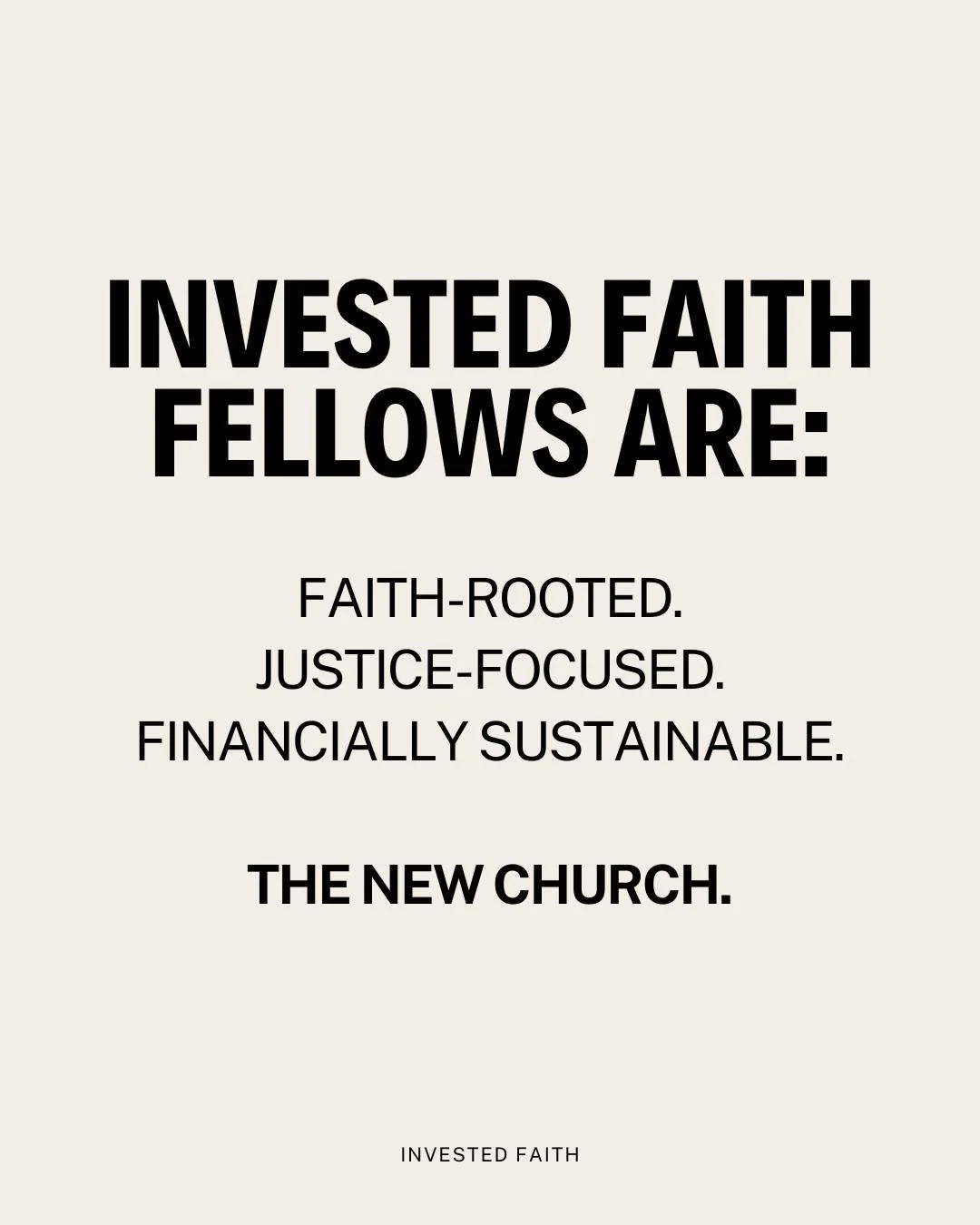 Invested Faith is a fund that bridges capital from religious institutions to unrestricted grants for faith-rooted, justice-forward entrepreneurs.

We choose our Fellows with 3 criteria in mind:

1️⃣ Are you grounded in faith?

You may be thinking no,