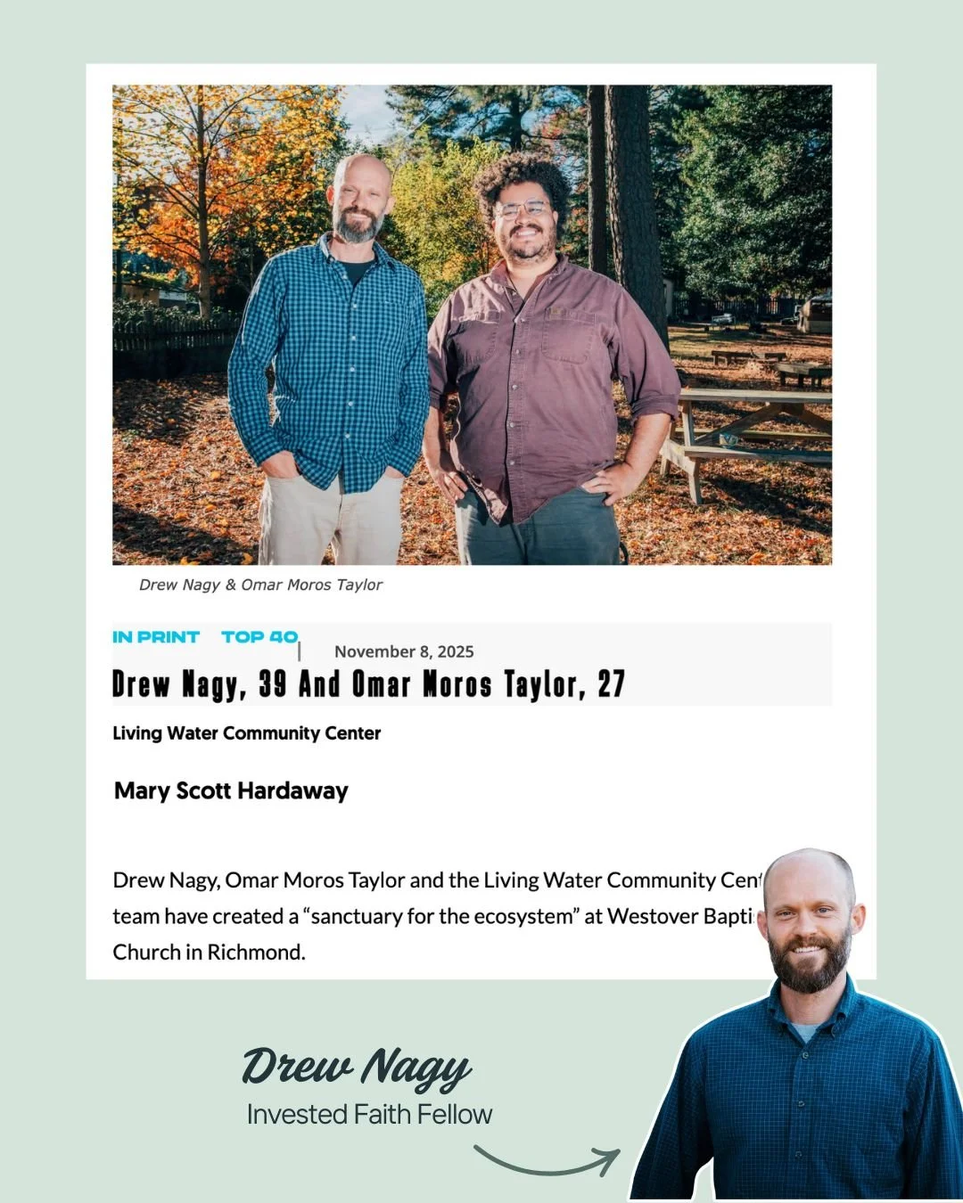 Invested Faith Fellow Drew Nagy is the executive director and co-founder of Living Water Community Center in Richmond, Virginia. Drew was recognized in @styleweekly's 40 under 40 Class of 2025, an award granted to local individuals providing an inspi