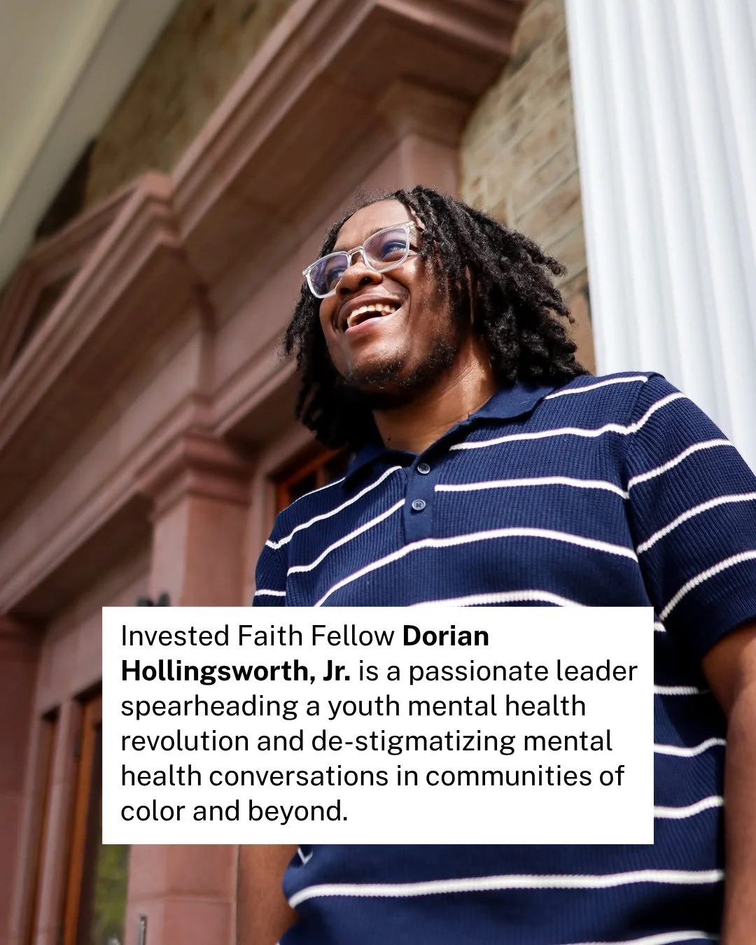 Meet Dorian Hollingsworth, Jr. passionate leader, teen mental health advocate, and 2022 Invested Faith Fellow.

Dorian's work de-stigmatizing mental health in communities of color and beyond is more crucial now than ever and this #MentalHealthAwarene
