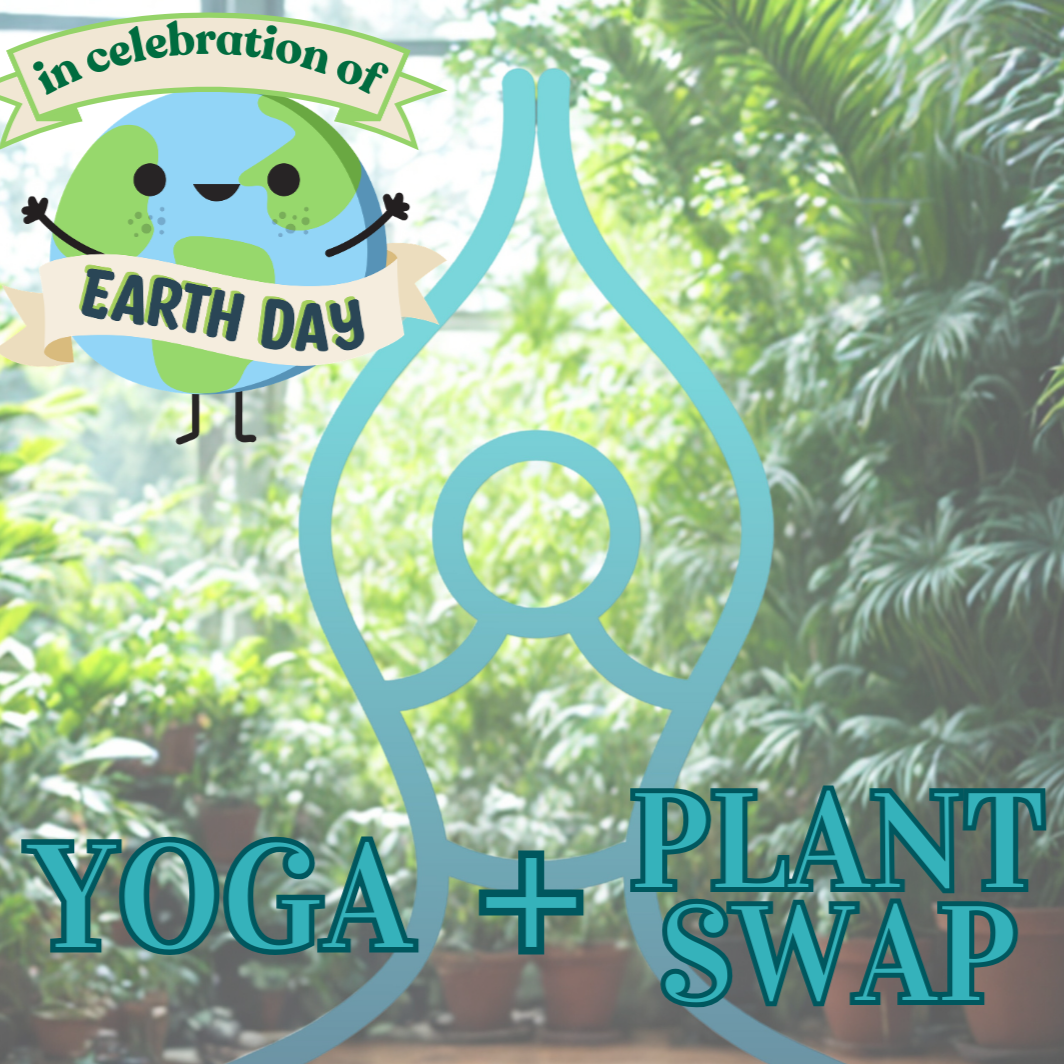 Rooted: An Earth Day Plant Swap + Yoga 🌿