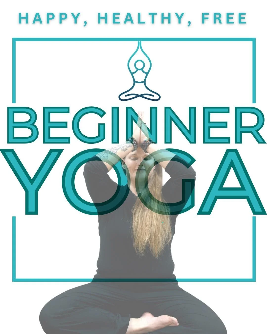 BEGINNER YOGA WORKSHOP Feb / March Series 