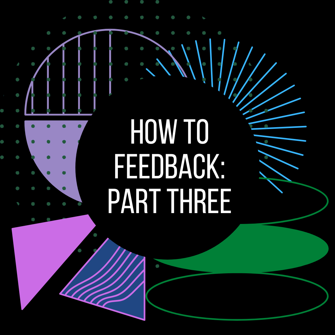 How to Feedback: Facts, Follow up & Keeping it Real