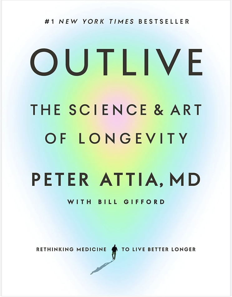 What Outlive by Peter Attia Gets Right — And What to Do Next If You’ve Read It