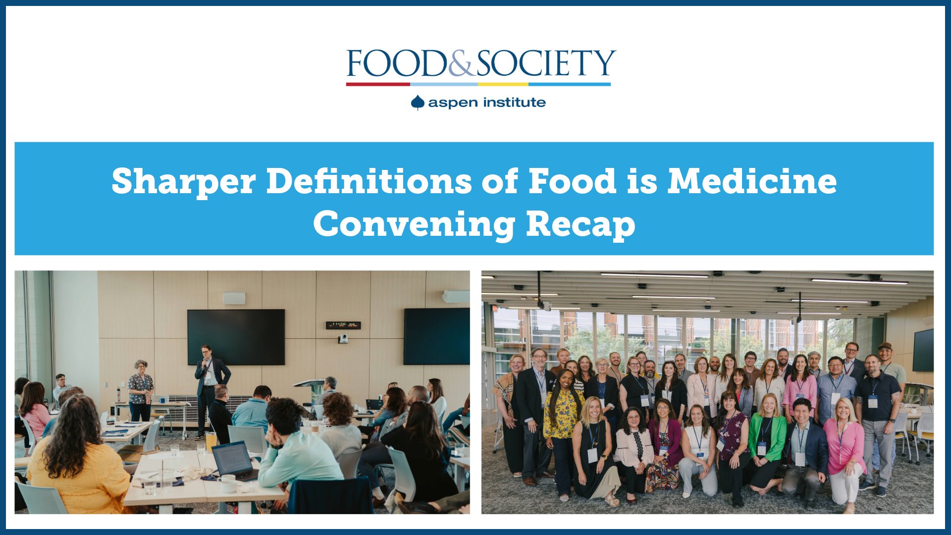 Food and Society at the Aspen Institute: Sharper Definitions of Food is Medicine Convening Recap