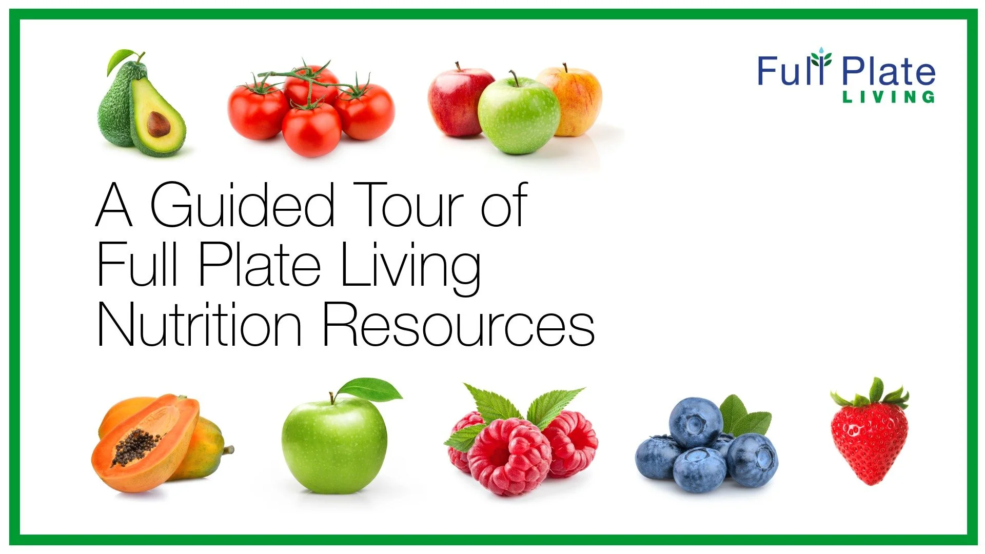 A Guided Tour of Full Plate Living Nutrition Resources