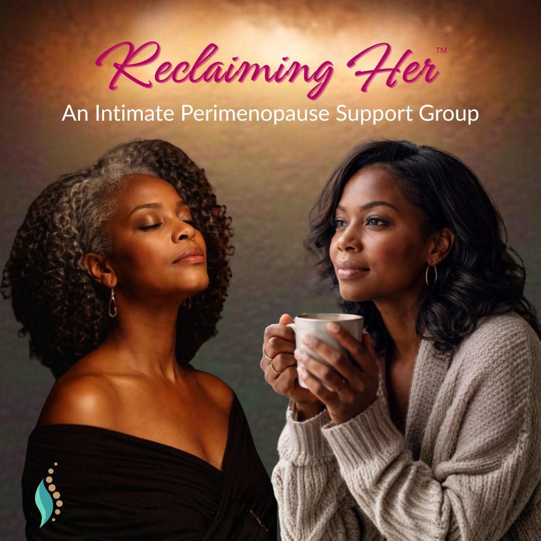 Reclaiming Her: An Intimate Perimenopause Support Group