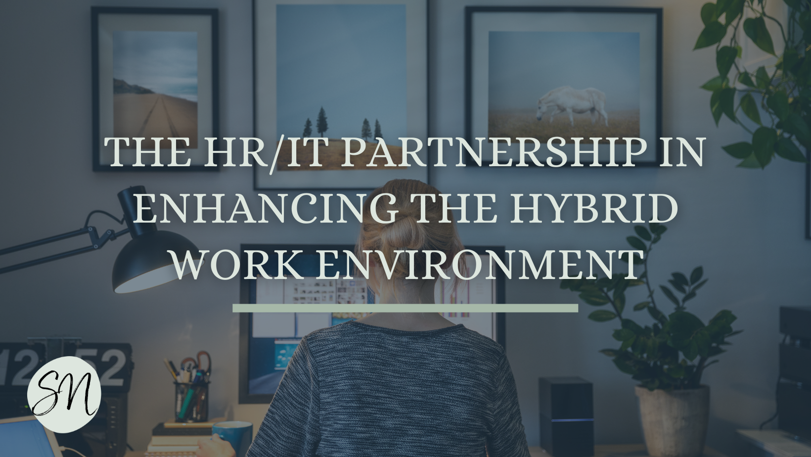 The HR/IT Partnership in Enhancing the Hybrid Work Environment — HR ...