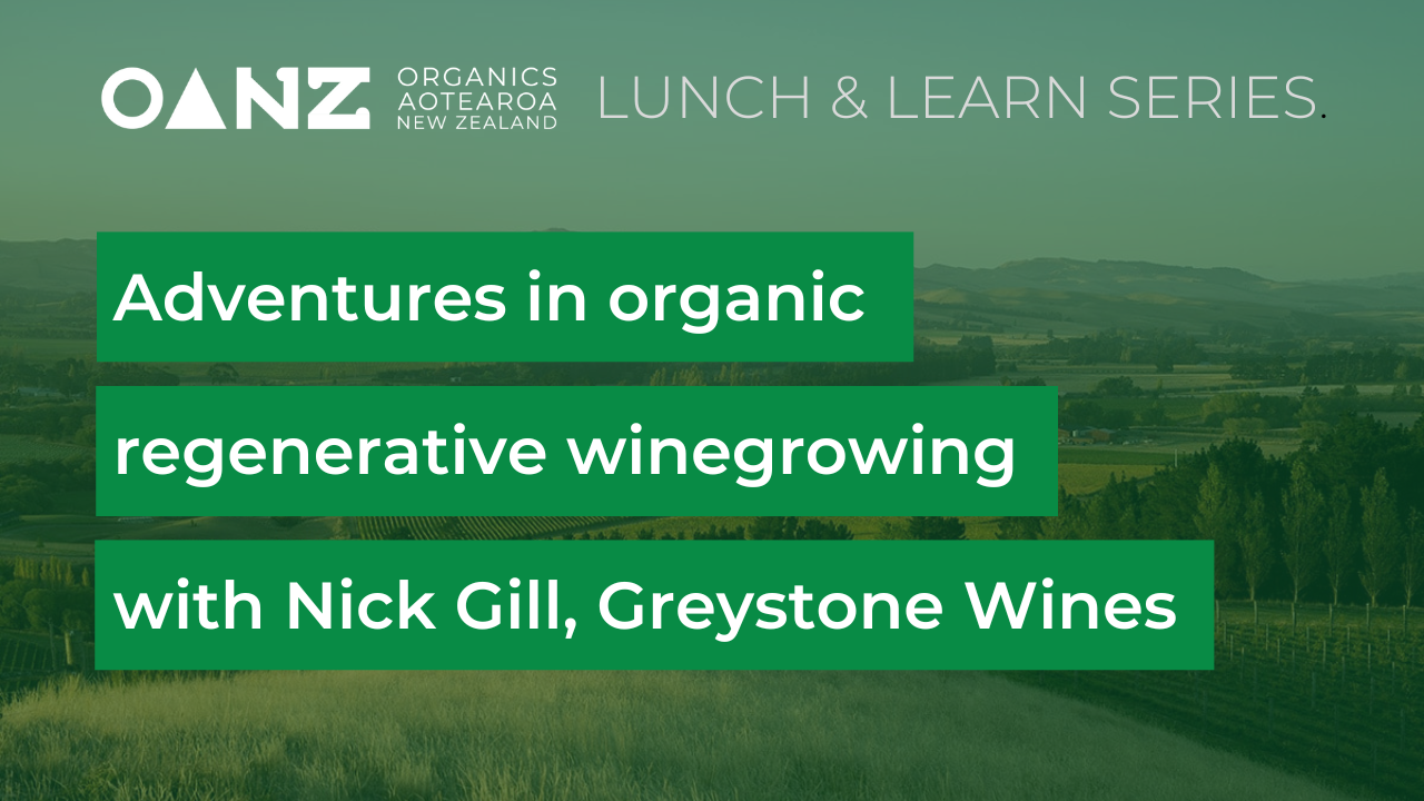 OANZ Lunch &amp; Learn Webinar Series: Adventures in Organic Regenerative Winegrowing