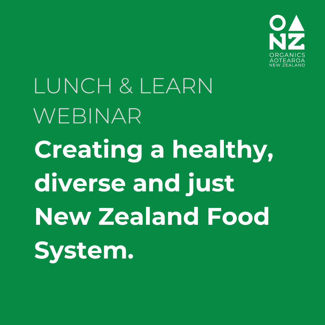 OANZ Lunch &amp; Learn Webinar Series: Creating a healthy, diverse and just New Zealand Food System