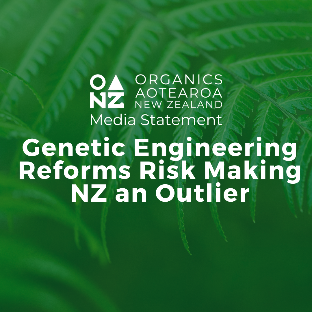 Media Statement: Genetic Engineering Reforms Risk Making NZ an Outlier