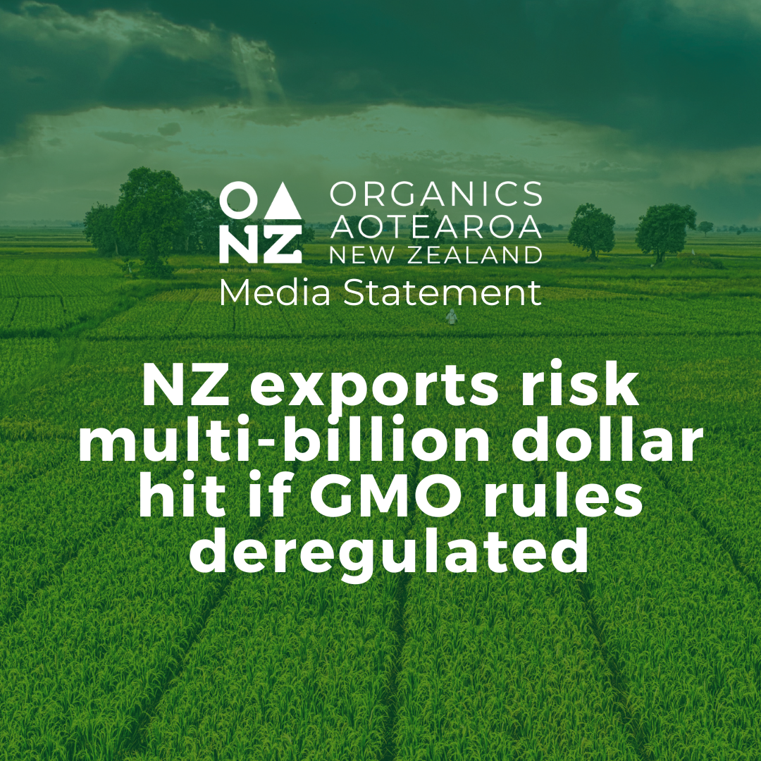 Media Statement: NZ exports risk multi-billion dollar hit if GMO rules deregulated