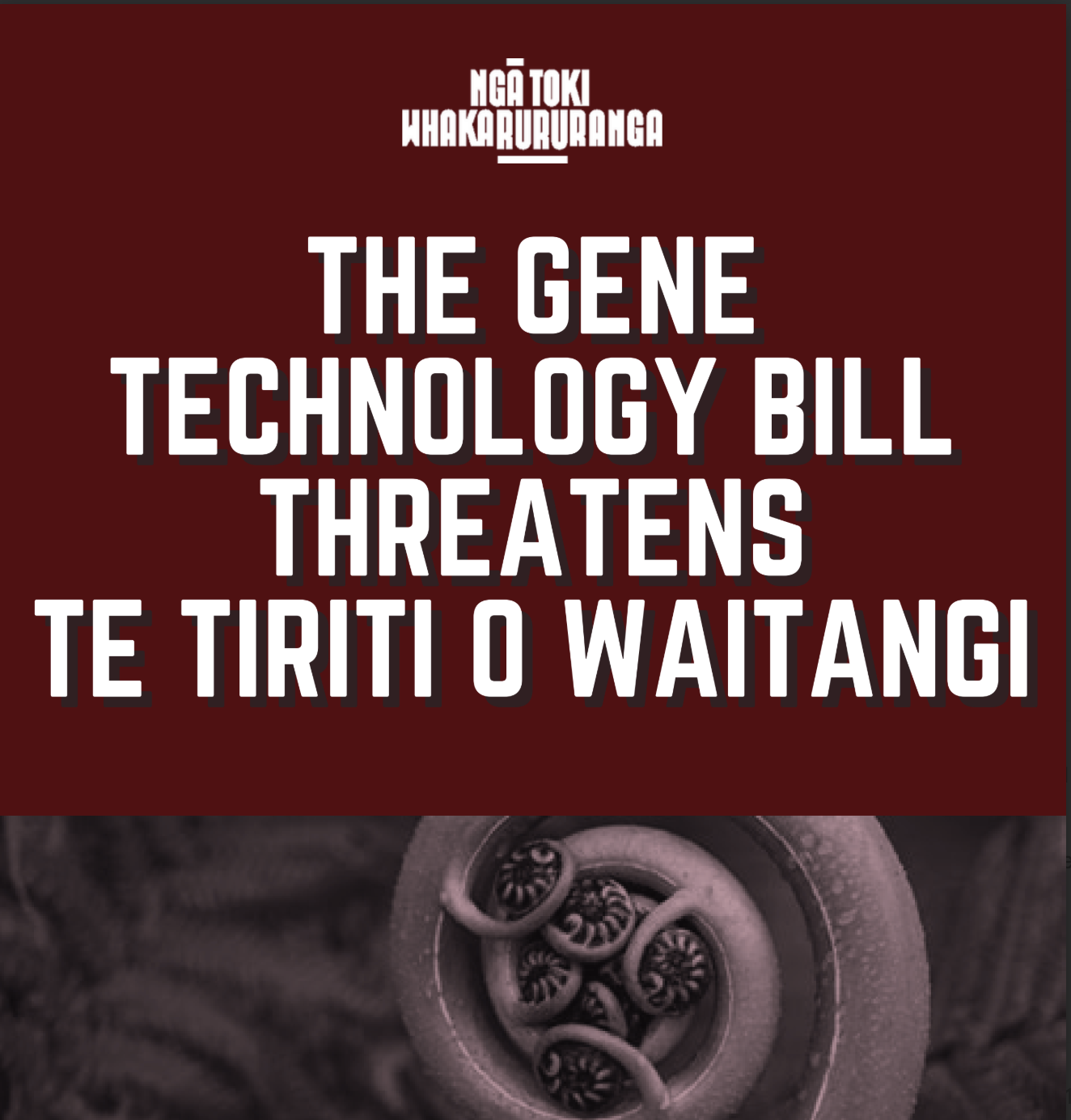 The Gene Technology Bill: A Threat to Te Tiriti o Waitangi