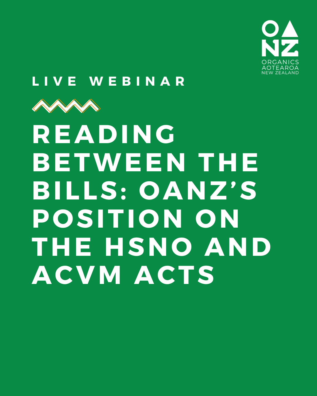 [WEBINAR] READING BETWEEN THE BILLS: OANZ’s POSITION ON THE HSNO AND ACVM ACTS.