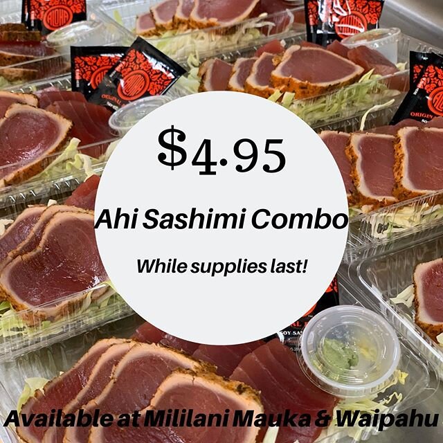 Come &amp; get it!  Ahi Sashimi Combo for ONLY $4.95 at BOTH LOCATIONS! Hurry down, while supplies last! Please mention or show this post. Cannot be combined with other discounts or promotions. Mahalo @gardenandvalleyisle for the fish! #pokestopmilil