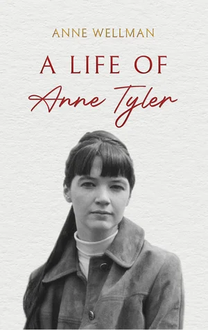 Anne Wellman, author — Biography of Anne Tyler