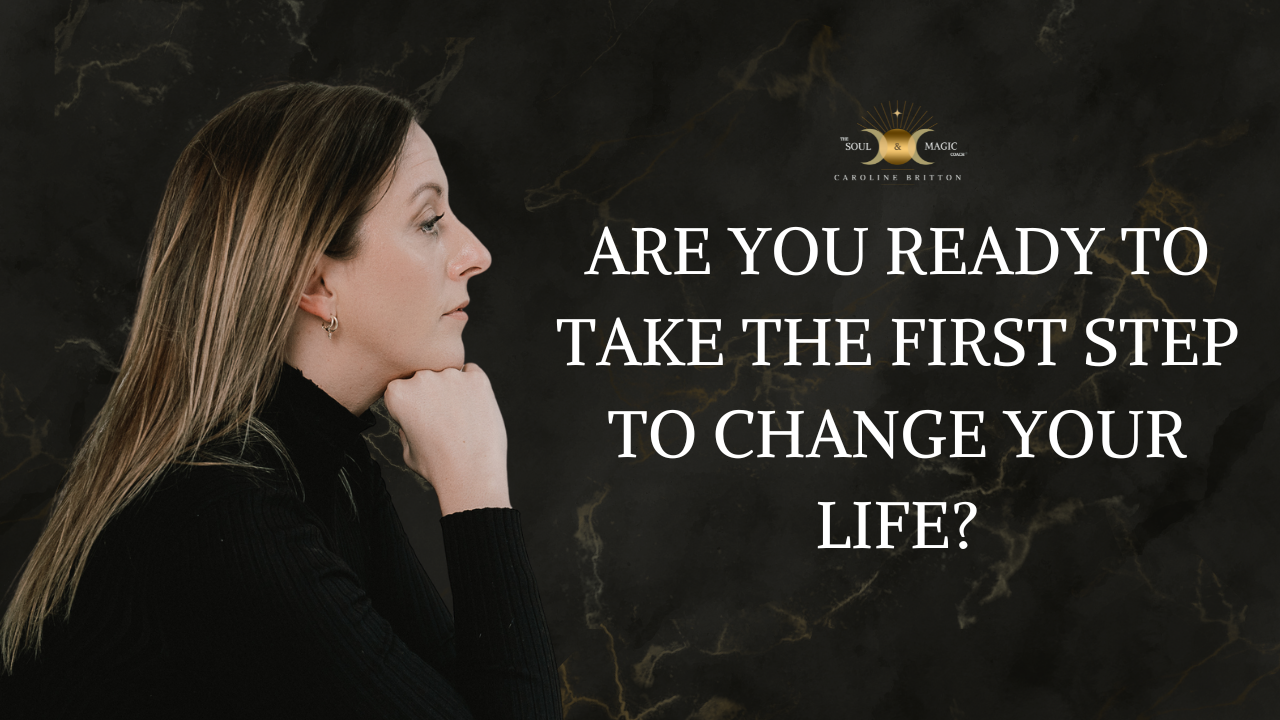 ARE YOU READY TO TAKE THE FIRST STEP TO CHANGE YOUR LIFE