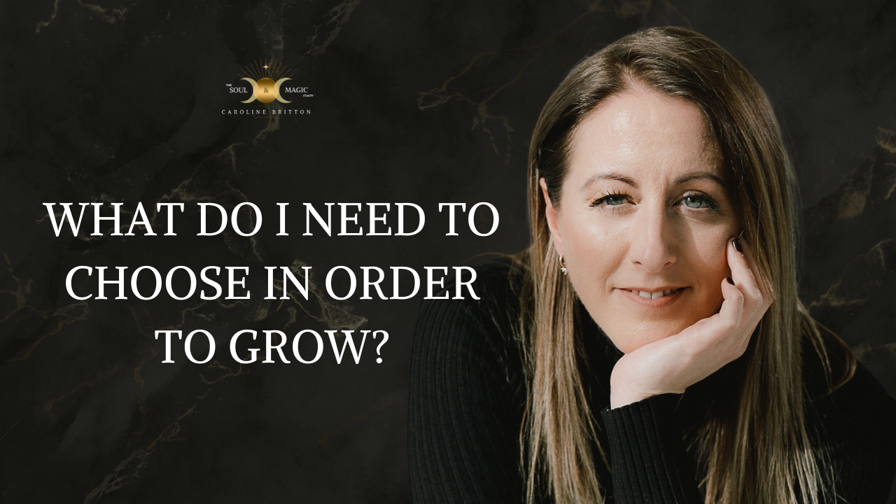 WHAT DO I NEED TO CHOOSE IN ORDER TO GROW?
