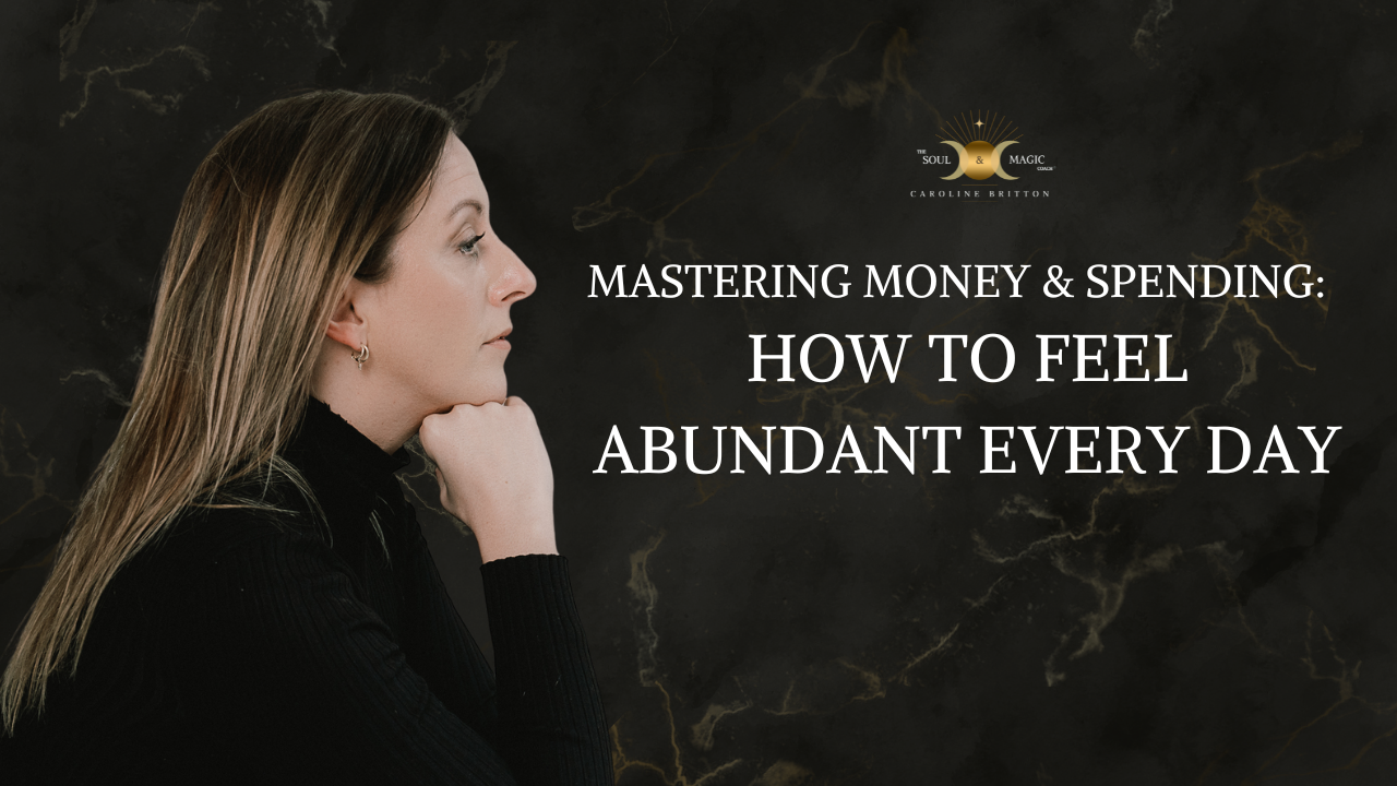 Mastering Money &amp; Spending How to Feel Abundant Every Day