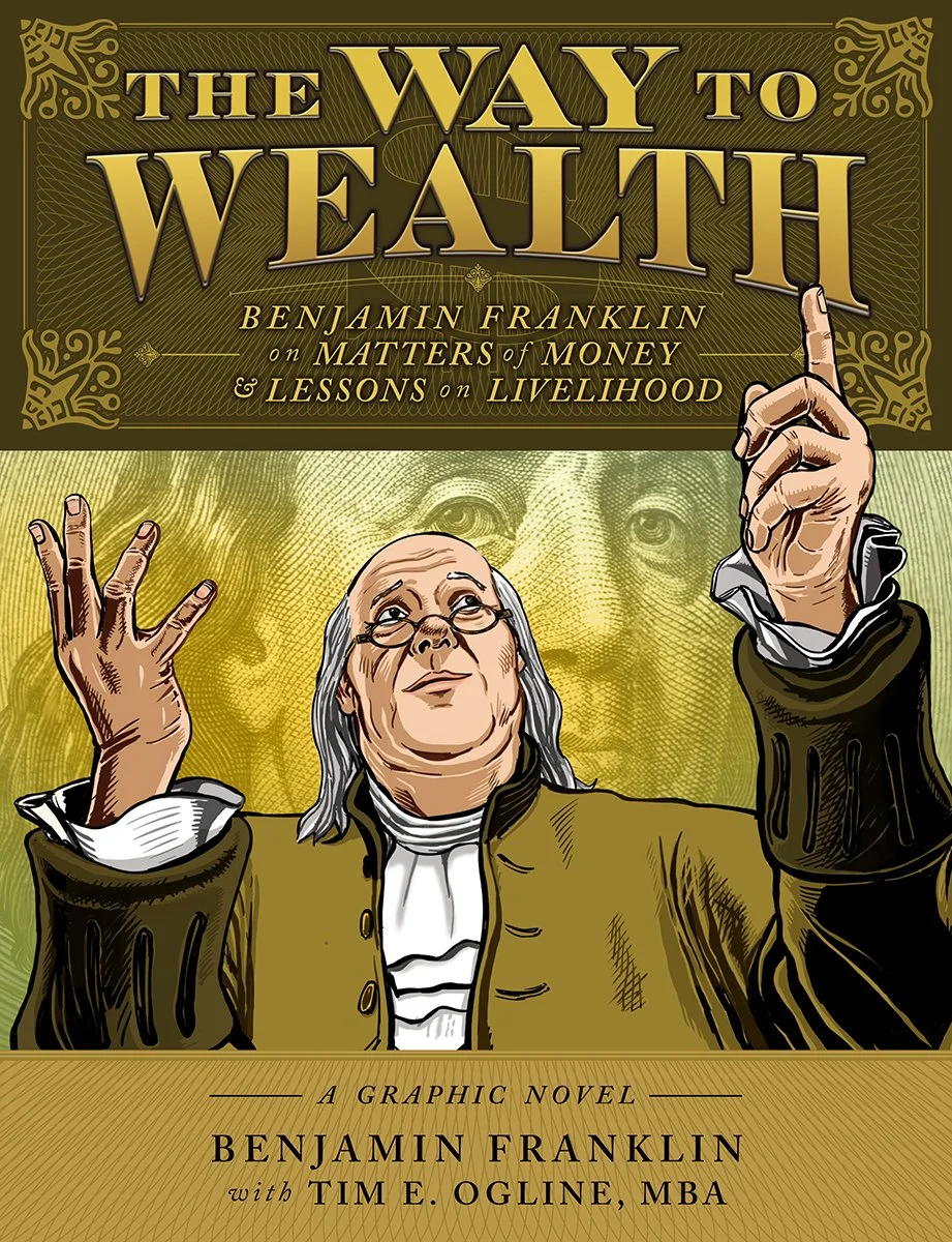 THE WAY TO WEALTH  by Benjamin Franklin with Tim E. Ogline, MBA