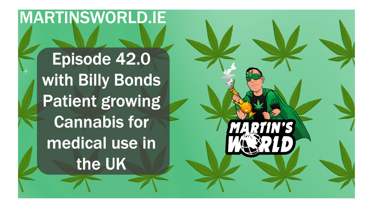Episode 42.0 with Billy Bonds, a patient growing his own Cannabis for medical use in the UK