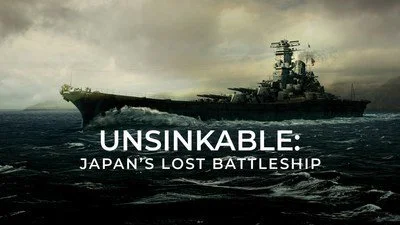 UNSINKABLE: JAPAN'S LOST BATTLESHIP