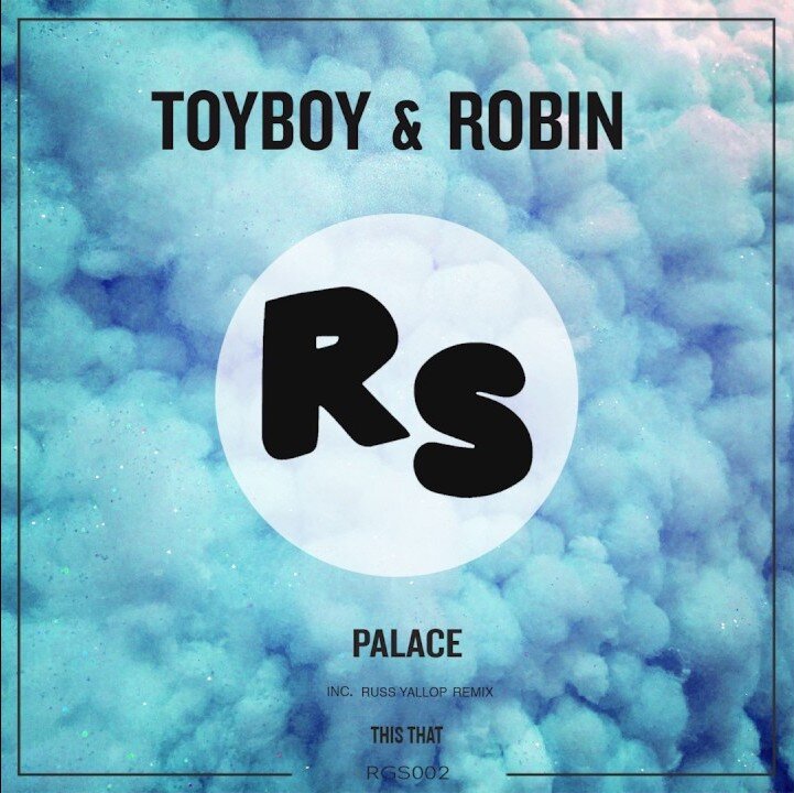 Palace (Russ Yallop Remix) - Toyboy &amp; Robin