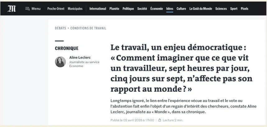 Le Monde. Le travail, un enjeu démocratique : « Comment imaginer que ce que vit un travailleur, sept heures par jour, cinq jours sur sept, n’affecte pas son rapport au monde ? »