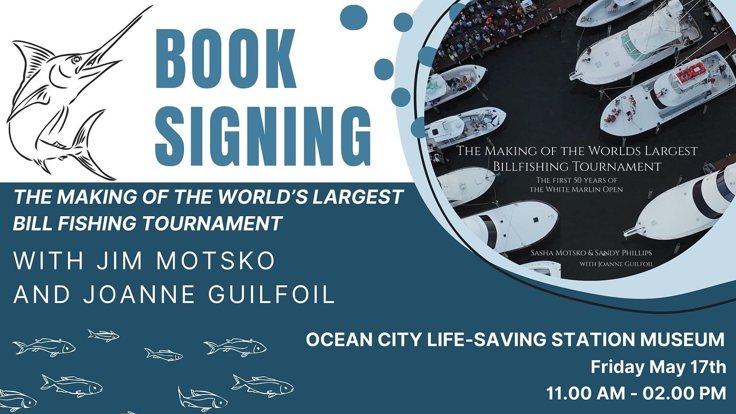 The Ocean City Life-Saving Station Museum will be hosting a book signing for &ldquo;The Making of the World&rsquo;s Largest Bill Fishing Tournament: The First 50 Years of the White Marlin Open,&rdquo; featuring the founder of the White Marlin Open, J