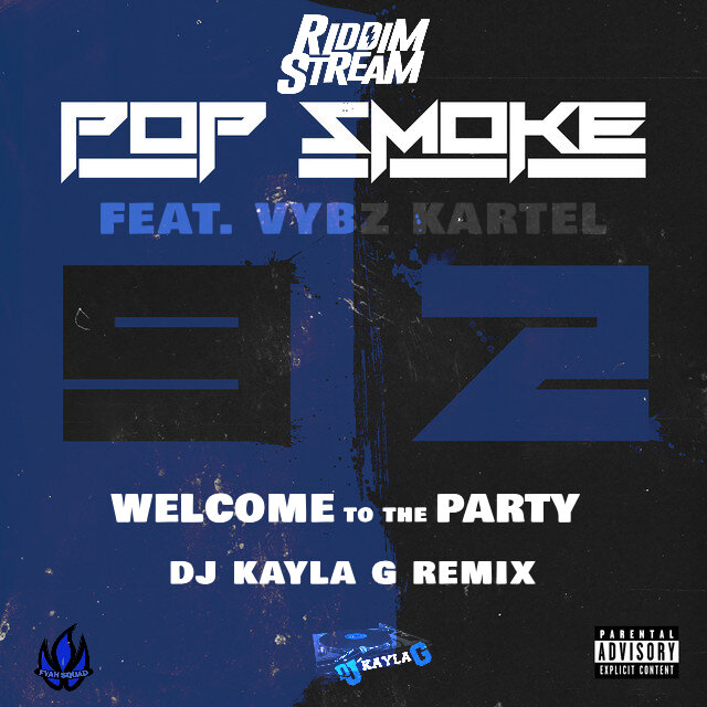 Pop Smoke ft. Vybz Kartel Welcome To The Party (DJ Kayla G Remix)