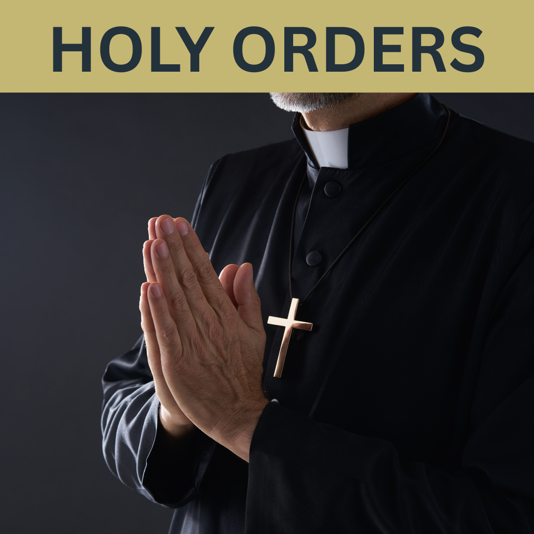 Holy Ordera Holy Orders — Holy Trinity Catholic Church