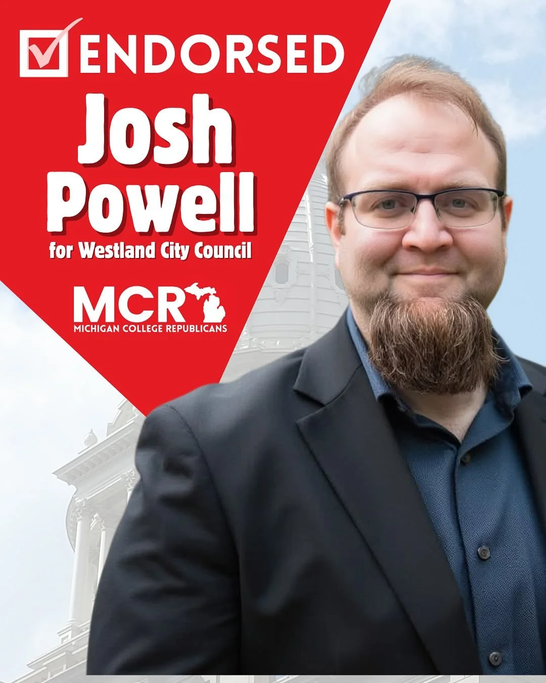 ENDORSEMENT SEASON
The Michigan College Republicans endorse the following candidates for city council: Josh Powell, Shadi Marwari, Christian Armstrong, and Emily Bauman.