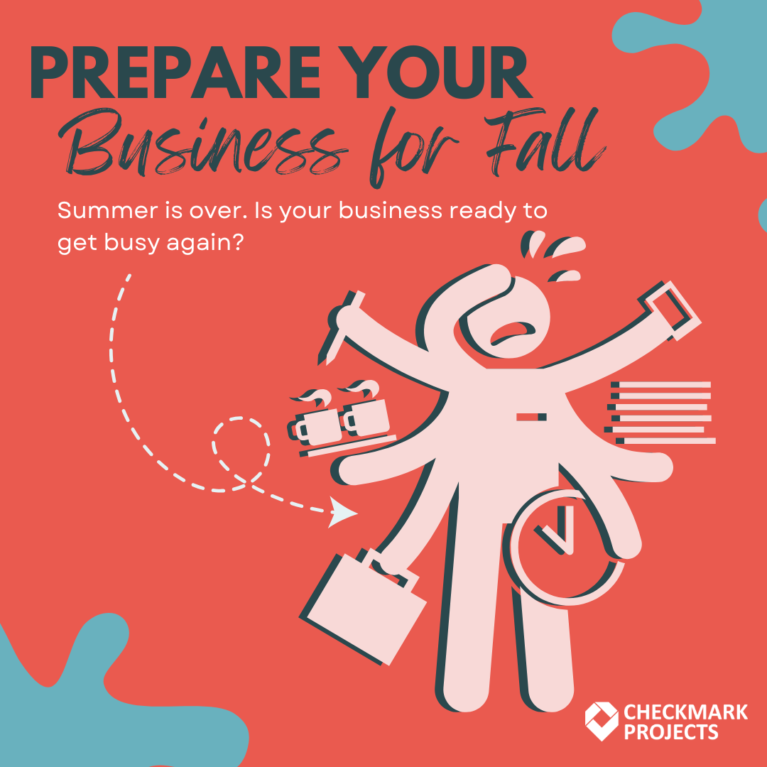 Before Business Gets Busy This Fall, Put These Systems in Place