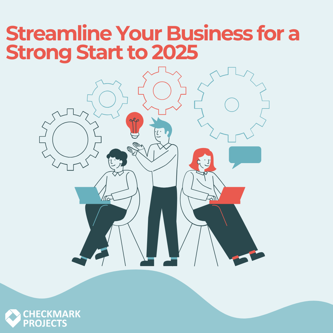 Streamline Your Business for a Strong Start to 2025 — Checkmark Projects
