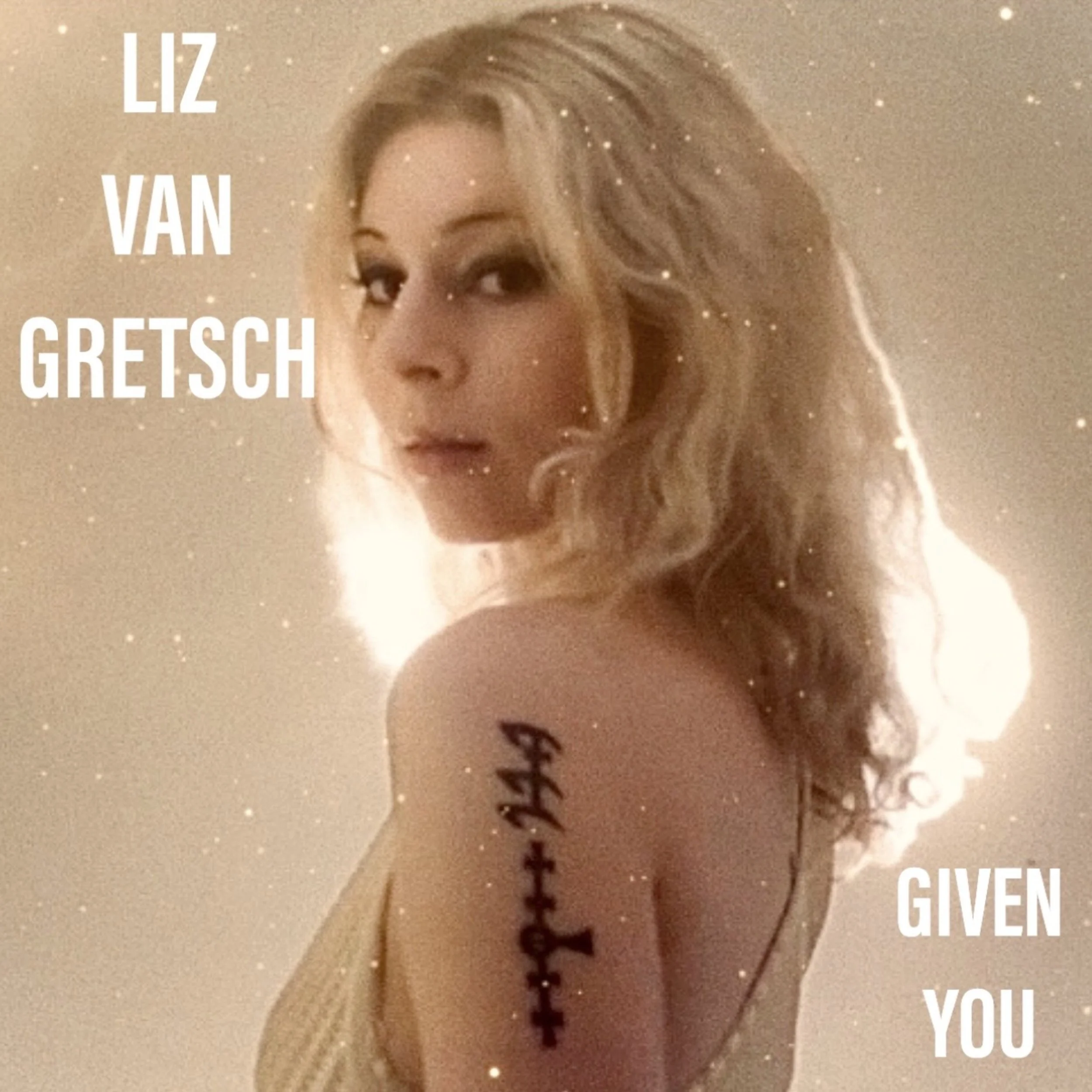 Liz Van Gretsch - Given You.jpg
