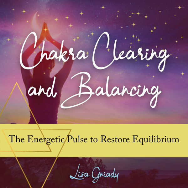 Chakra Clearing &amp; Balancing
