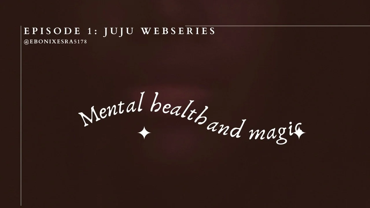 Mental Health &amp; Magic: Juju Webseries, To Tap In Or Tap Out? 