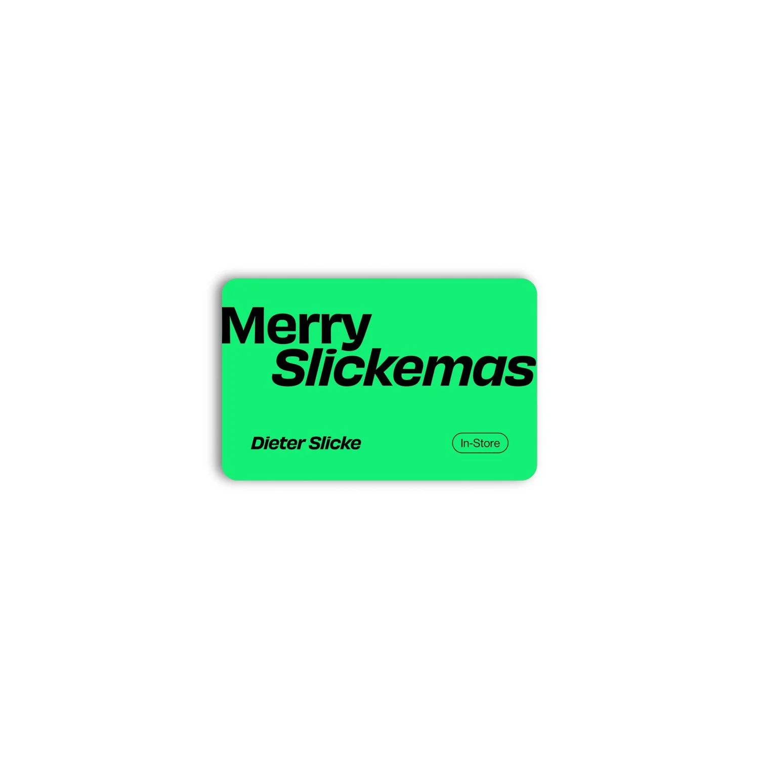 Dieter Slicke In-Store Gift Cards Merry Slickemas